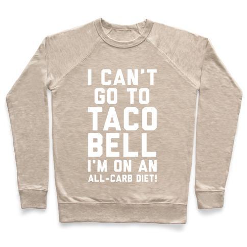 Virgin Teez  Pullover Crewneck Sweatshirt / x-small / Heathered Oatmeal I CAN'T GO TO TACO BELL CREWNECK SWEATSHIRT