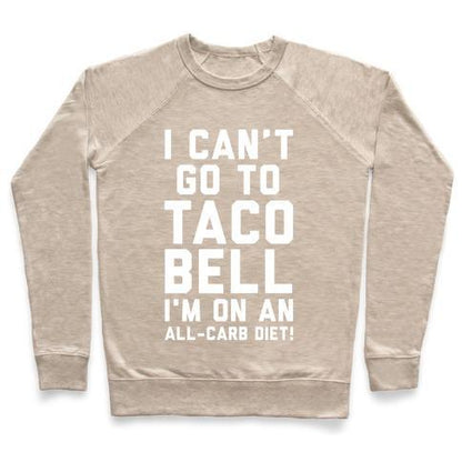 Virgin Teez  Pullover Crewneck Sweatshirt / x-small / Heathered Oatmeal I CAN'T GO TO TACO BELL CREWNECK SWEATSHIRT