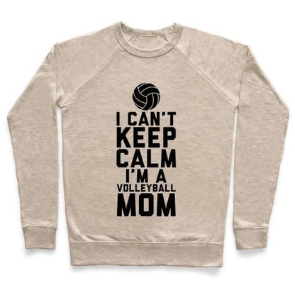 Virgin Teez  Pullover Crewneck Sweatshirt / x-small / Heathered Oatmeal I CAN'T KEEP CALM, I'M A VOLLEYBALL MOM CREWNECK SWEATSHIRT