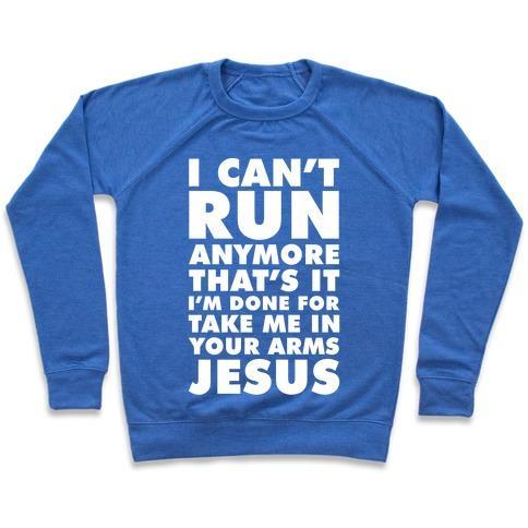 Virgin Teez  Pullover Crewneck Sweatshirt / x-small / Heathered Blue I CAN'T RUN ANYMORE TAKE ME IN YOUR ARMS JESUS CREWNECK SWEATSHIRT