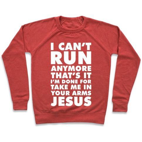 Virgin Teez  Pullover Crewneck Sweatshirt / x-small / Heathered Red I CAN'T RUN ANYMORE TAKE ME IN YOUR ARMS JESUS CREWNECK SWEATSHIRT