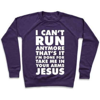 Virgin Teez  Pullover Crewneck Sweatshirt / x-small / Purple I CAN'T RUN ANYMORE TAKE ME IN YOUR ARMS JESUS CREWNECK SWEATSHIRT