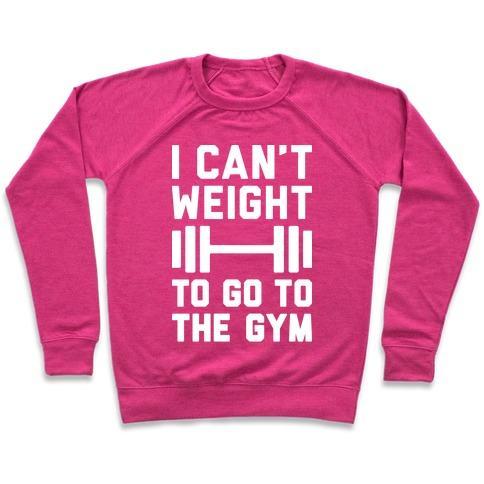 Virgin Teez  Pullover Crewneck Sweatshirt / x-small / Deep Pink I CAN'T WEIGHT TO GO TO THE GYM CREWNECK SWEATSHIRT