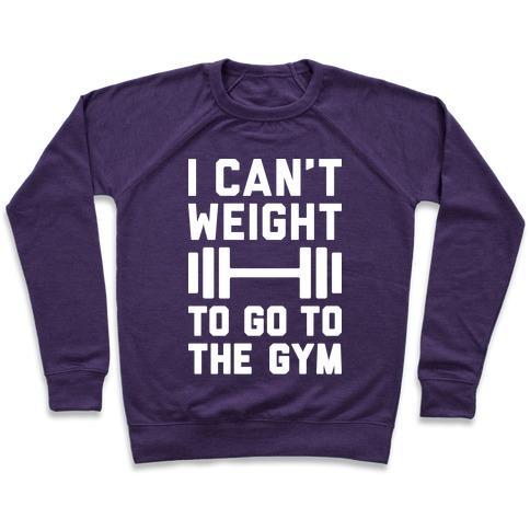 Virgin Teez  Pullover Crewneck Sweatshirt / x-small / Purple I CAN'T WEIGHT TO GO TO THE GYM CREWNECK SWEATSHIRT