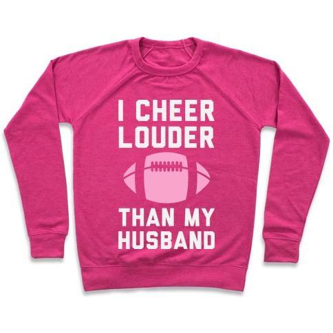 Virgin Teez  Pullover Crewneck Sweatshirt / x-small / Deep Pink I CHEER LOUDER THAN MY HUSBAND CREWNECK SWEATSHIRT