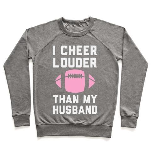 Virgin Teez  Pullover Crewneck Sweatshirt / x-small / Heathered Gray I CHEER LOUDER THAN MY HUSBAND CREWNECK SWEATSHIRT