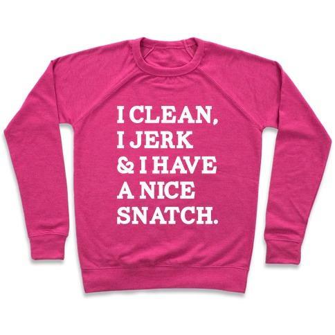 Virgin Teez  Pullover Crewneck Sweatshirt / x-small / Deep Pink I CLEAN, I JERK AND I HAVE A NICE SNATCH CREWNECK SWEATSHIRT