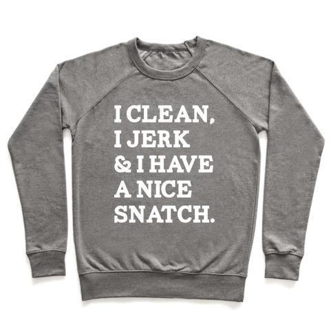 Virgin Teez  Pullover Crewneck Sweatshirt / x-small / Heathered Gray I CLEAN, I JERK AND I HAVE A NICE SNATCH CREWNECK SWEATSHIRT