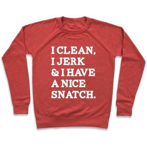 Virgin Teez  Pullover Crewneck Sweatshirt / x-small / Heathered Red I CLEAN, I JERK AND I HAVE A NICE SNATCH CREWNECK SWEATSHIRT