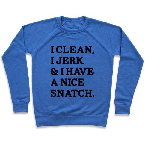 Virgin Teez  Pullover Crewneck Sweatshirt / x-small / Heathered Blue I CLEAN, I JERK AND I HAVE A NICE SNATCH CREWNECK SWEATSHIRT