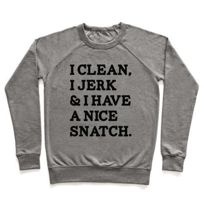 Virgin Teez  Pullover Crewneck Sweatshirt / x-small / Heathered Gray I CLEAN, I JERK AND I HAVE A NICE SNATCH CREWNECK SWEATSHIRT