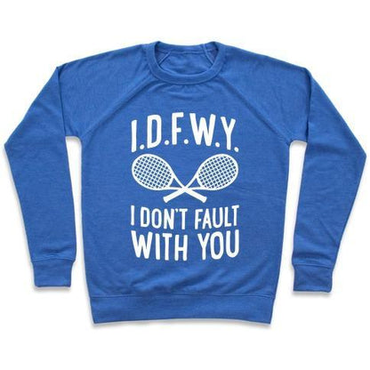 Virgin Teez  Pullover Crewneck Sweatshirt / x-small / Heathered Blue I.D.F.W.Y. (I DON'T FAULT WITH YOU) CREWNECK SWEATSHIRT