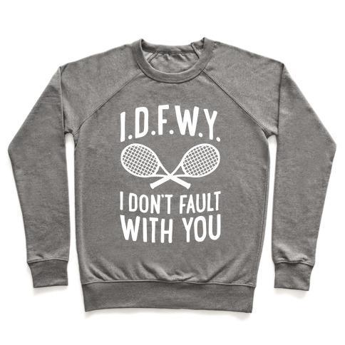 Virgin Teez  Pullover Crewneck Sweatshirt / x-small / Heathered Gray I.D.F.W.Y. (I DON'T FAULT WITH YOU) CREWNECK SWEATSHIRT