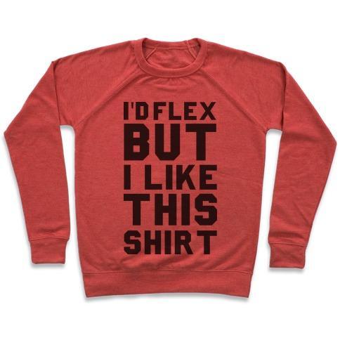 Virgin Teez  Pullover Crewneck Sweatshirt / x-small / Heathered Red I'D FLEX BUT I LIKE THIS SHIRT CREWNECK SWEATSHIRT