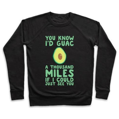 Virgin Teez  Pullover Crewneck Sweatshirt / x-small / Black I'D GUAC A THOUSAND MILES CREWNECK SWEATSHIRT