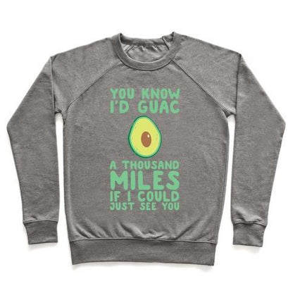 Virgin Teez  Pullover Crewneck Sweatshirt / x-small / Heathered Gray I'D GUAC A THOUSAND MILES CREWNECK SWEATSHIRT