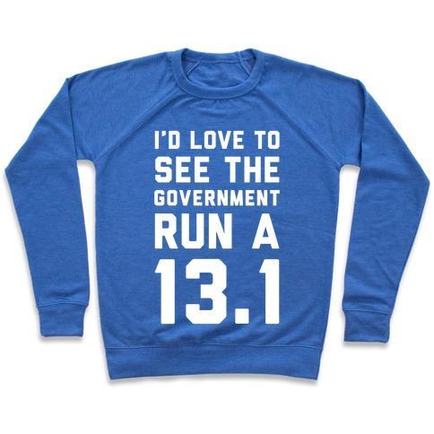 Virgin Teez  Pullover Crewneck Sweatshirt / x-small / Heathered Blue I'D LIKE TO SEE THE GOVERNMENT RUN A 13.1 CREWNECK SWEATSHIRT