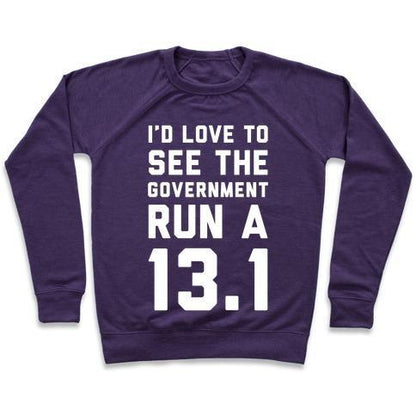 Virgin Teez  Pullover Crewneck Sweatshirt / x-small / Purple I'D LIKE TO SEE THE GOVERNMENT RUN A 13.1 CREWNECK SWEATSHIRT