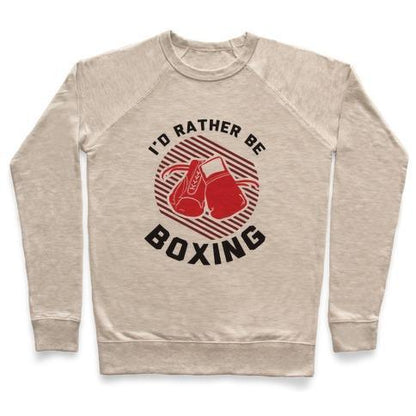 Virgin Teez  Pullover Crewneck Sweatshirt / x-small / Heathered Oatmeal I'D RATHER BE BOXING CREWNECK SWEATSHIRT