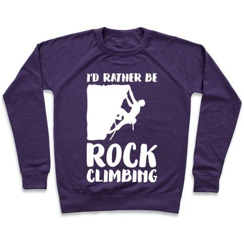 Virgin Teez  Pullover Crewneck Sweatshirt / x-small / Purple I'D RATHER BE ROCK CLIMBING CREWNECK SWEATSHIRT