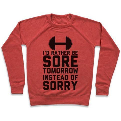 Virgin Teez  Pullover Crewneck Sweatshirt / x-small / Heathered Red I'D RATHER BE SORE THAN SORRY CREWNECK SWEATSHIRT