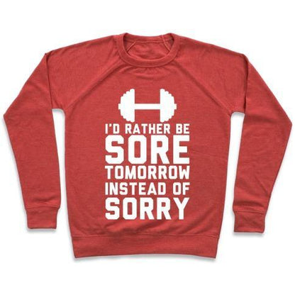 Virgin Teez  Pullover Crewneck Sweatshirt / x-small / Heathered Red I'D RATHER BE SORE THAN SORRY CREWNECK SWEATSHIRT