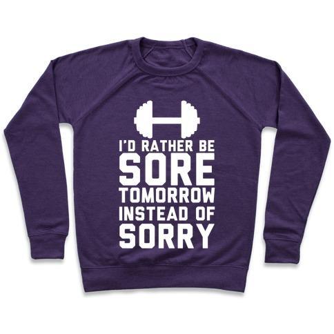 Virgin Teez  Pullover Crewneck Sweatshirt / x-small / Purple I'D RATHER BE SORE THAN SORRY CREWNECK SWEATSHIRT