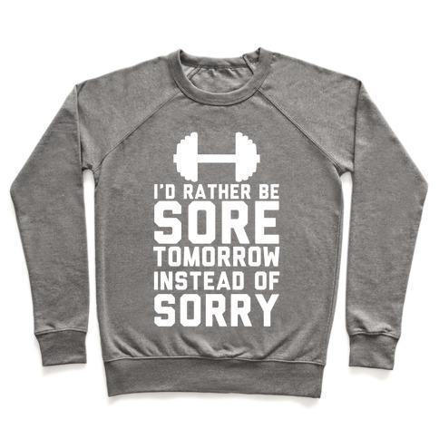 Virgin Teez  Pullover Crewneck Sweatshirt / x-small / Heathered Gray I'D RATHER BE SORE THAN SORRY CREWNECK SWEATSHIRT