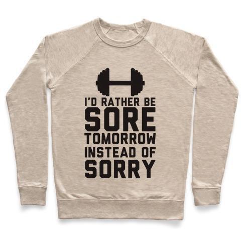 Virgin Teez  Pullover Crewneck Sweatshirt / x-small / Heathered Oatmeal I'D RATHER BE SORE THAN SORRY CREWNECK SWEATSHIRT