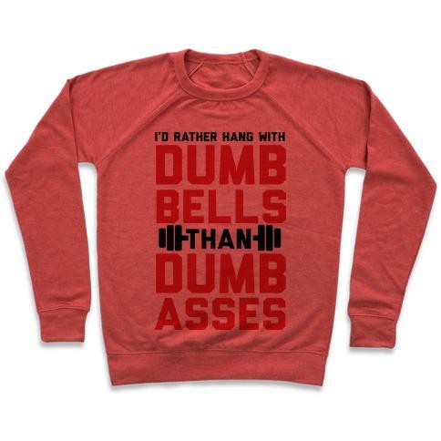 Virgin Teez  Pullover Crewneck Sweatshirt / x-small / Heathered Red I'D RATHER HANGOUT WITH DUMBBELLS THAN DUMBASSES CREWNECK SWEATSHIRT