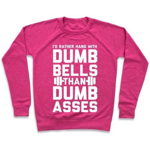 Virgin Teez  Pullover Crewneck Sweatshirt / x-small / Deep Pink I'D RATHER HANGOUT WITH DUMBBELLS THAN DUMBASSES CREWNECK SWEATSHIRT