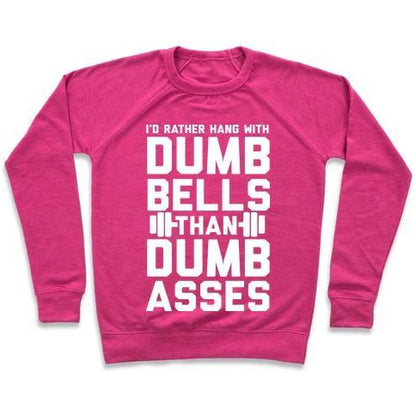 Virgin Teez  Pullover Crewneck Sweatshirt / x-small / Deep Pink I'D RATHER HANGOUT WITH DUMBBELLS THAN DUMBASSES CREWNECK SWEATSHIRT