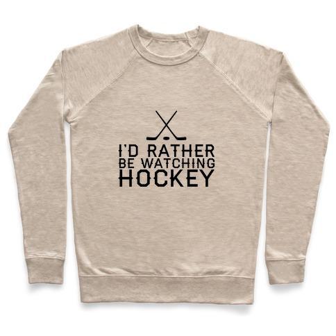 Virgin Teez  Pullover Crewneck Sweatshirt / x-small / Heathered Oatmeal I'D RATHER HOCKEY CREWNECK SWEATSHIRT