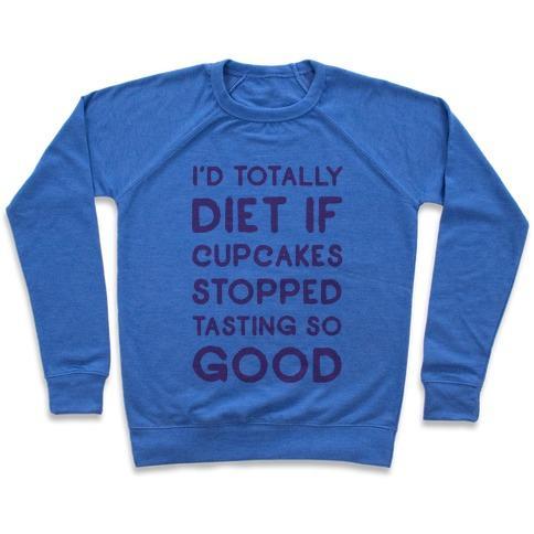 Virgin Teez  Pullover Crewneck Sweatshirt / x-small / Heathered Blue I'D TOTALLY DIET IF CUPCAKES STOPPED TASTING SO GOOD CREWNECK SWEATSHIRT