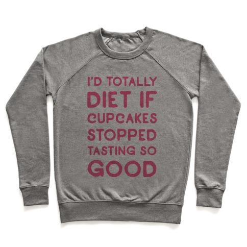 Virgin Teez  Pullover Crewneck Sweatshirt / x-small / Heathered Gray I'D TOTALLY DIET IF CUPCAKES STOPPED TASTING SO GOOD CREWNECK SWEATSHIRT