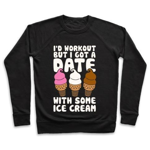 Virgin Teez  Pullover Crewneck Sweatshirt / x-small / Black I'D WORKOUT BUT I HAVE A DATE WITH SOME ICE CREAM CREWNECK SWEATSHIRT