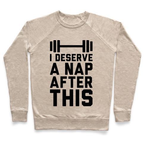 Virgin Teez  Pullover Crewneck Sweatshirt / x-small / Heathered Oatmeal I DESERVE A NAP AFTER THIS CREWNECK SWEATSHIRT