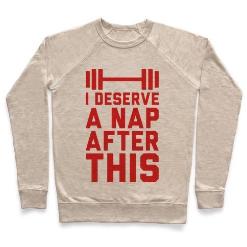 Virgin Teez  Pullover Crewneck Sweatshirt / x-small / Heathered Oatmeal I DESERVE A NAP AFTER THIS CREWNECK SWEATSHIRT