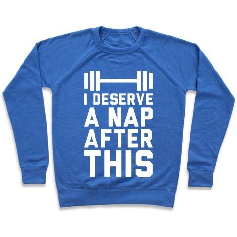 Virgin Teez  Pullover Crewneck Sweatshirt / x-small / Heathered Blue I DESERVE A NAP AFTER THIS CREWNECK SWEATSHIRT