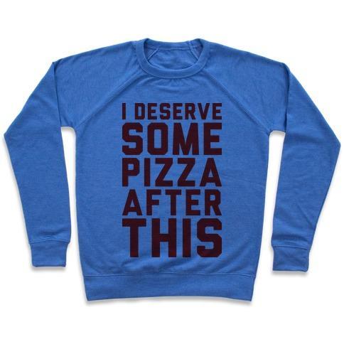 Virgin Teez  Pullover Crewneck Sweatshirt / x-small / Heathered Blue I DESERVE SOME PIZZA AFTER THIS CREWNECK SWEATSHIRT