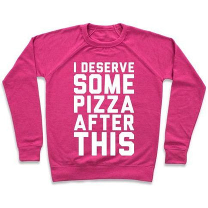 Virgin Teez  Pullover Crewneck Sweatshirt / x-small / Deep Pink I DESERVE SOME PIZZA AFTER THIS CREWNECK SWEATSHIRT