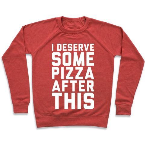 Virgin Teez  Pullover Crewneck Sweatshirt / x-small / Heathered Red I DESERVE SOME PIZZA AFTER THIS CREWNECK SWEATSHIRT