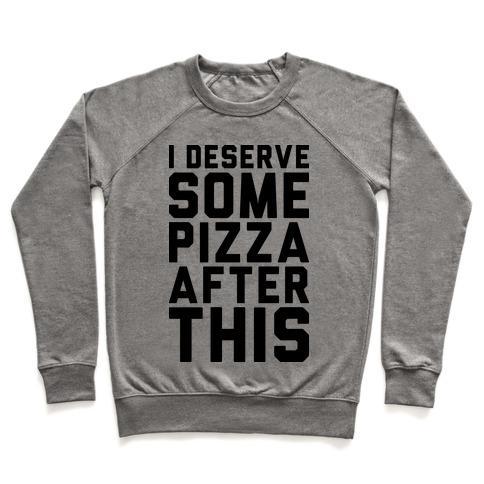 Virgin Teez  Pullover Crewneck Sweatshirt / x-small / Heathered Gray I DESERVE SOME PIZZA AFTER THIS CREWNECK SWEATSHIRT