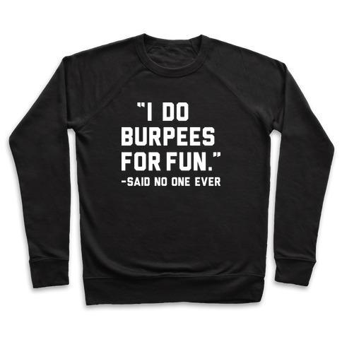 Virgin Teez  Pullover Crewneck Sweatshirt / x-small / Black I DO BURPEES FOR FUN SAID NO ONE EVER CREWNECK SWEATSHIRT