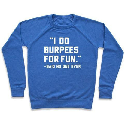 Virgin Teez  Pullover Crewneck Sweatshirt / x-small / Heathered Blue I DO BURPEES FOR FUN SAID NO ONE EVER CREWNECK SWEATSHIRT