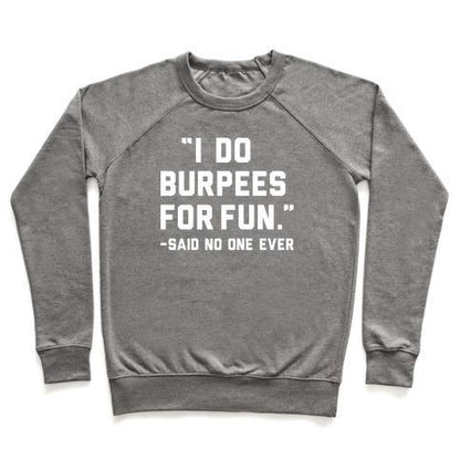 Virgin Teez  Pullover Crewneck Sweatshirt / x-small / Heathered Gray I DO BURPEES FOR FUN SAID NO ONE EVER CREWNECK SWEATSHIRT