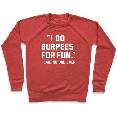 Virgin Teez  Pullover Crewneck Sweatshirt / x-small / Heathered Red I DO BURPEES FOR FUN SAID NO ONE EVER CREWNECK SWEATSHIRT