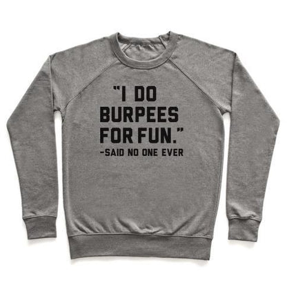 Virgin Teez  Pullover Crewneck Sweatshirt / x-small / Heathered Gray I DO BURPEES FOR FUN SAID NO ONE EVER CREWNECK SWEATSHIRT