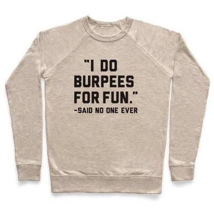 Virgin Teez  Pullover Crewneck Sweatshirt / x-small / Heathered Oatmeal I DO BURPEES FOR FUN SAID NO ONE EVER CREWNECK SWEATSHIRT