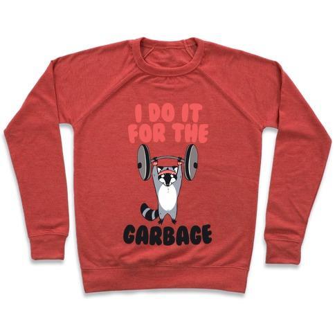 Virgin Teez  Pullover Crewneck Sweatshirt / x-small / Heathered Red I DO IT FOR THE GARBAGE CREWNECK SWEATSHIRT